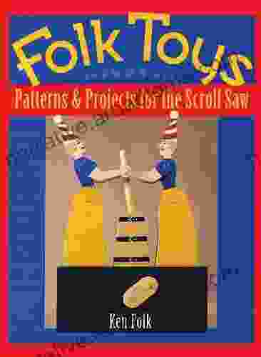 Folk Toys: Patterns Projects For The Scroll Saw