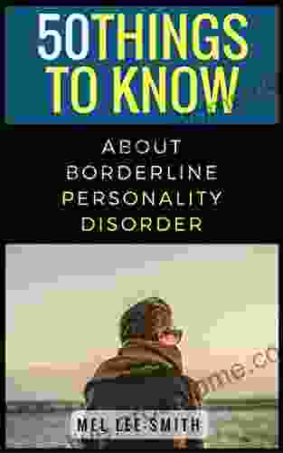 50 Things To Know About Borderline Personality Disorder (50 Things To Know Mental Health)