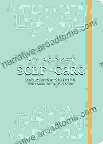 My Pocket Self Care: Anytime Activities To Refresh Your Mind Body And Spirit