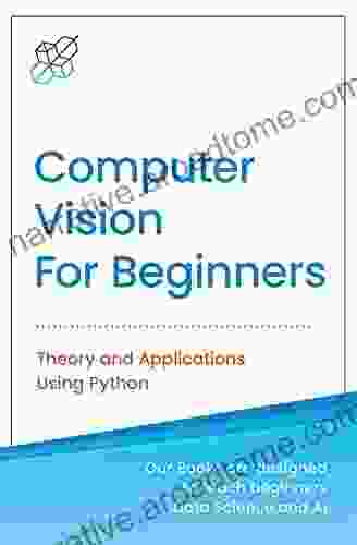 Computer Vision For Beginners: Theory And Applications Using Python