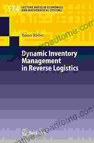 Dynamic Inventory Management In Reverse Logistics (Lecture Notes In Economics And Mathematical Systems 574)