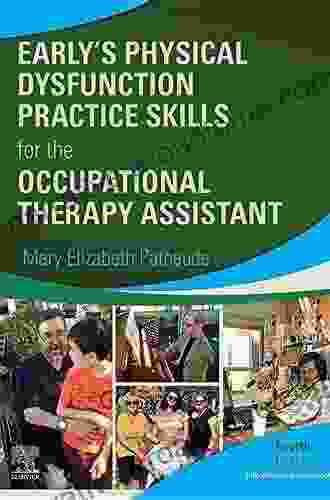 Early S Physical Dysfunction Practice Skills For The Occupational Therapy Assistant E