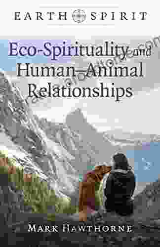 Earth Spirit: Eco Spirituality And Human Animal Relationships