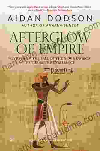 Afterglow Of Empire: Egypt From The Fall Of The New Kingdom To The Saite Renaissance