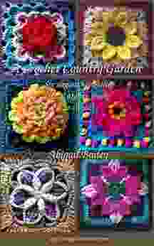 A Crochet Country Garden: 6 Elegant High Relief Floral Afghan Blocks To Crochet