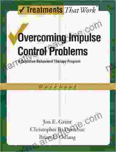 Overcoming Impulse Control Problems: A Cognitive Behavioral Therapy Program Workbook (Treatments That Work)