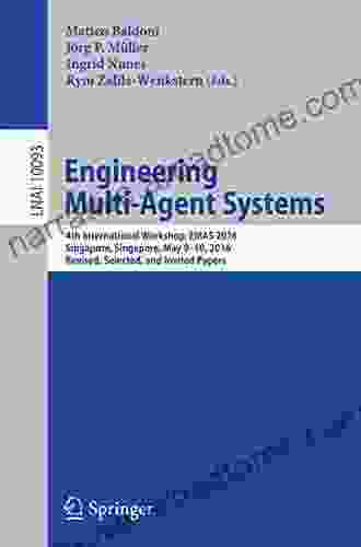 Engineering Multi Agent Systems: 4th International Workshop EMAS 2024 Singapore Singapore May 9 10 2024 Revised Selected and Invited Papers (Lecture Notes in Computer Science 10093)