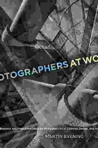 Photographers at Work: Essential Business and Production Skills for Photographers in Editorial Design and Advertising (Voices That Matter)