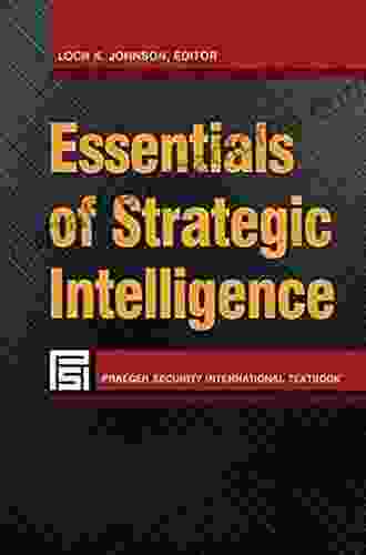 Essentials of Strategic Intelligence (Praeger Security International)