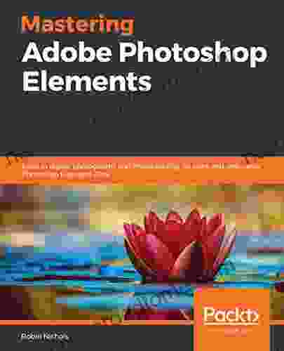 Mastering Adobe Photoshop Elements: Excel in digital photography and image editing for print and web using Photoshop Elements 2024