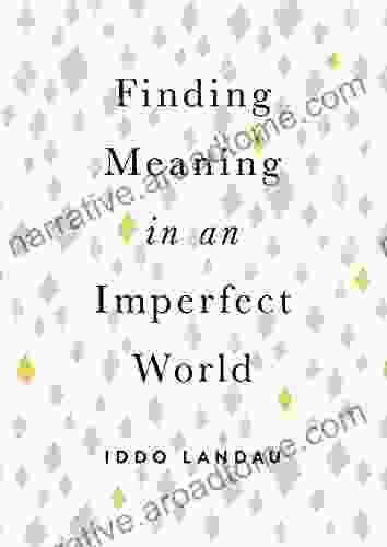 Finding Meaning In An Imperfect World