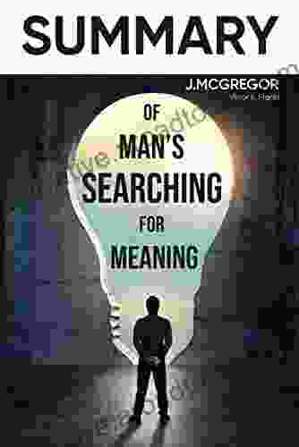 Summary Of Man S Search For Meaning: Logotherapy Help People Find Meaning In Their Lives Even When It Is Extreme Suffering