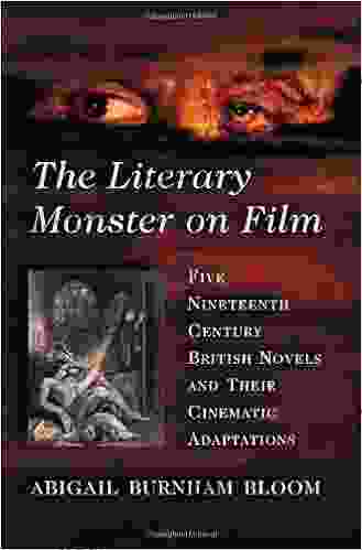 The Literary Monster On Film: Five Nineteenth Century British Novels And Their Cinematic Adaptations