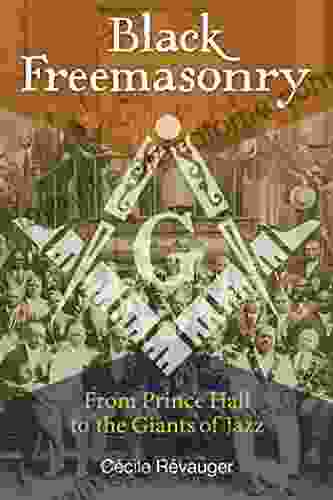 Black Freemasonry: From Prince Hall To The Giants Of Jazz