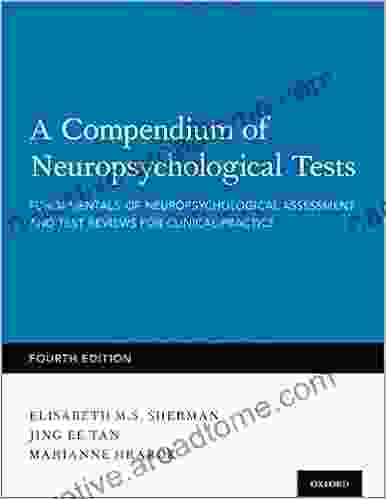 A Compendium Of Neuropsychological Tests: Fundamentals Of Neuropsychological Assessment And Test Reviews For Clinical Practice