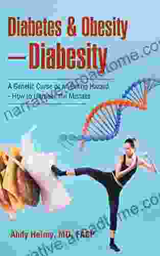 Diabetes Obesity Diabesity: A Genetic Curse Or An Eating Hazard How To Unmake The Mistake