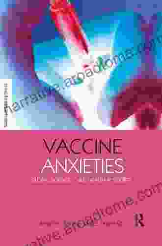 Vaccine Anxieties: Global Science Child Health And Society (The Earthscan Science In Society Series)