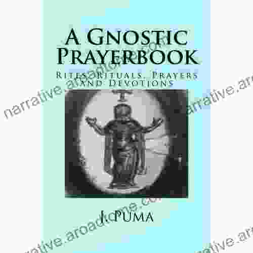 A Gnostic Prayerbook: Rites Rituals Prayers And Devotions