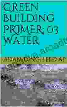 Green Building: 03 Water (Green Building/LEED Primer 3)