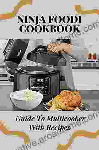 Ninja Foodi Cookbook: Guide To Multicooker With Recipes: Ninja Foodi Cookbook