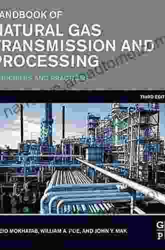 Handbook Of Natural Gas Transmission And Processing: Principles And Practices