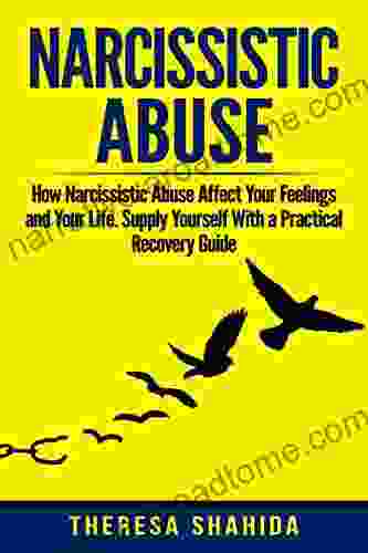 Narcissistic Abuse: How Narcissistic Abuse Affect Your Feelings And Your Life Supply Yourself With A Practical Recovery Guide