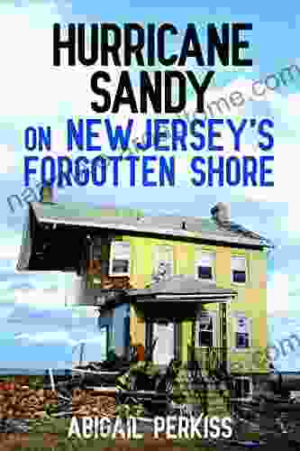 Hurricane Sandy On New Jersey S Forgotten Shore