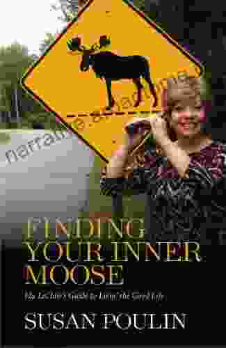 Finding Your Inner Moose: Ida LeClair S Guide To Livin The Good Life