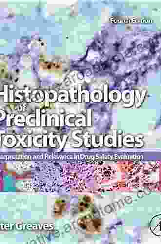 Histopathology Of Preclinical Toxicity Studies: Interpretation And Relevance In Drug Safety Evaluation