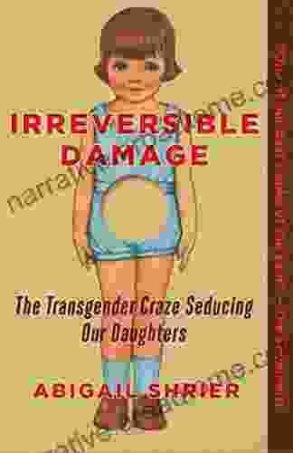 Irreversible Damage: The Transgender Craze Seducing Our Daughters