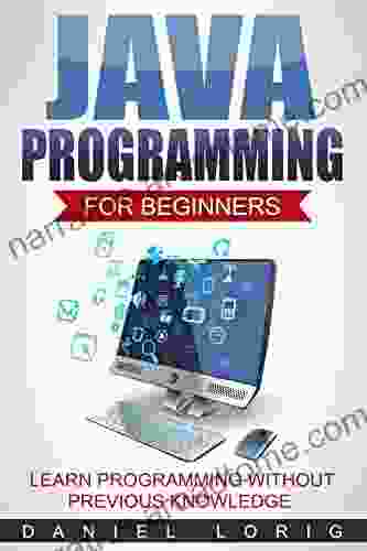 Java Programming For Beginners: Learn Programming Without Previous Knowledge