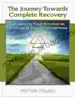 Journey Toward Complete Recovery : Reclaiming Your Emotional Spiritual Sexual Wholeness