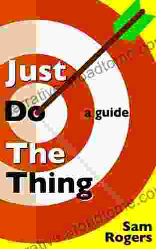 Just Do The Thing: A Guide