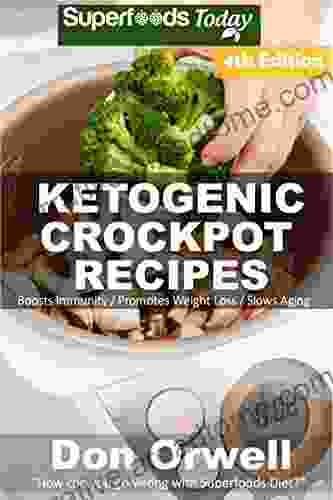 Ketogenic Crockpot Recipes: Over 100+ Ketogenic Recipes Low Carb Slow Cooker Meals Dump Dinners Recipes Quick Easy Cooking Recipes Antioxidants Weight Loss Transformation Book 2)