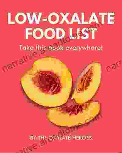 Low Oxalate Food List: The World s Most Comprehensive Low Oxalate Ingredient List Take It Wherever You Go (Food Heroes)