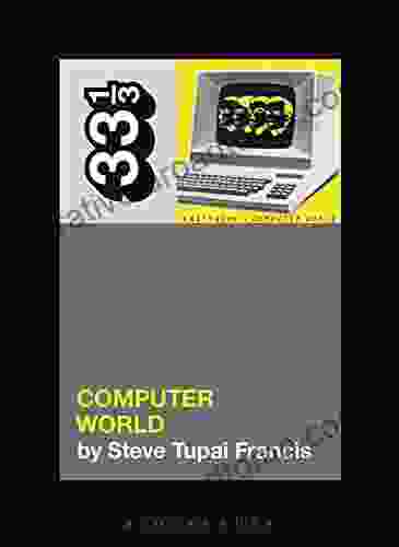 Kraftwerk S Computer World (33 1/3) Steve Tupai Francis