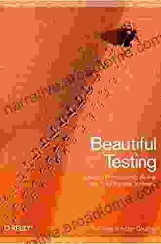 Beautiful Testing: Leading Professionals Reveal How They Improve Software (Theory In Practice)