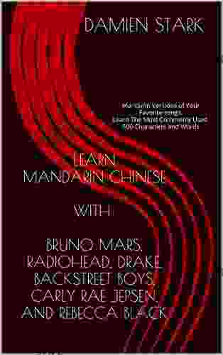 Learn Mandarin Chinese with Bruno Mars Radiohead Drake Backstreet Boys and Rebecca Black: Mandarin Versions of Your Favorite songs Learn The Most and Words (Mandarin Cover Songs 1)