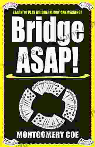 Bridge ASAP: Learn To Play Bridge In Just One Read