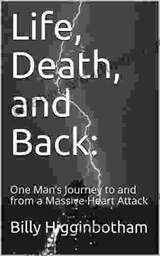 Life Death And Back:: One Man S Journey To And From A Massive Heart Attack