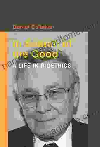 In Search Of The Good: A Life In Bioethics (Basic Bioethics)