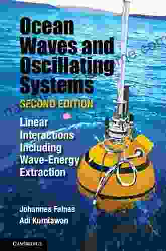 Ocean Waves and Oscillating Systems: Linear Interactions Including Wave Energy Extraction (Cambridge Ocean Technology 8)