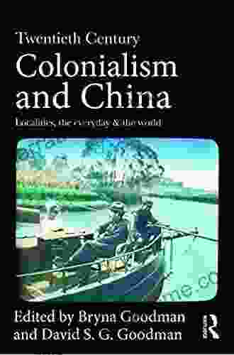 Twentieth Century Colonialism and China: Localities the everyday and the world