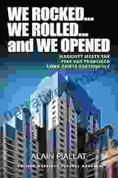 We Rocked We Rolled and We Opened: Marriott Meets the 1989 San Francisco Loma Prieta Earthquake