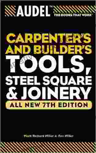 Audel Carpenter S And Builder S Tools Steel Square And Joinery (Audel Technical Trades 24)