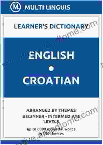 English Croatian Learner S Dictionary (Arranged By Themes Beginner Intermediate Levels) (Croatian Language)