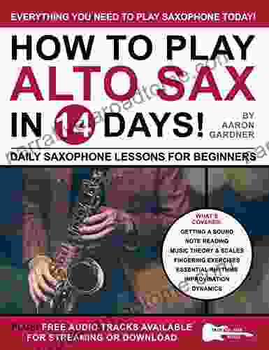 How To Play Alto Sax In 14 Days: Daily Saxophone Lessons For Beginners (Play Music In 14 Days)