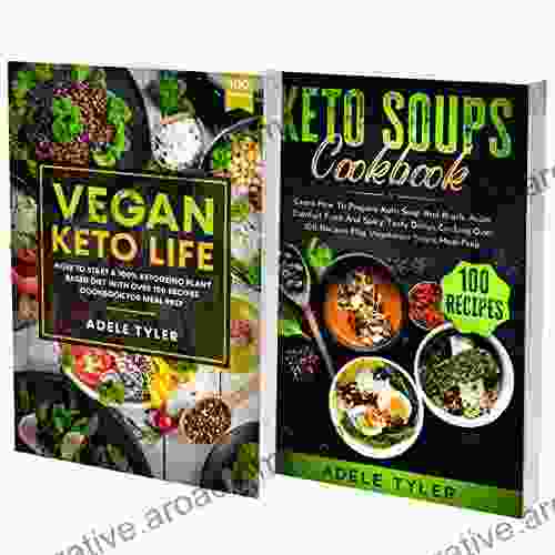 Ketogenic Diet Cookbook: 2 In 1: Learn How To Cook Keto Soups And Healthy Vegan Meals With Over 200 Recipes For Beginners