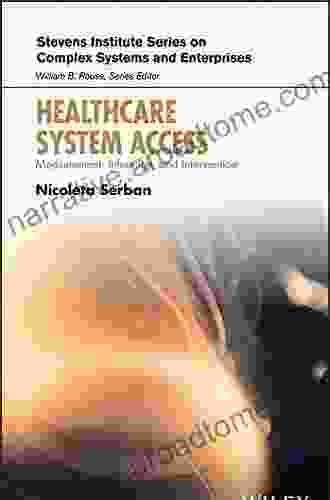 Healthcare System Access: Measurement Inference And Intervention (Stevens Institute On Complex Systems And Enterprises)