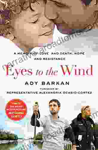 Eyes To The Wind: A Memoir Of Love And Death Hope And Resistance